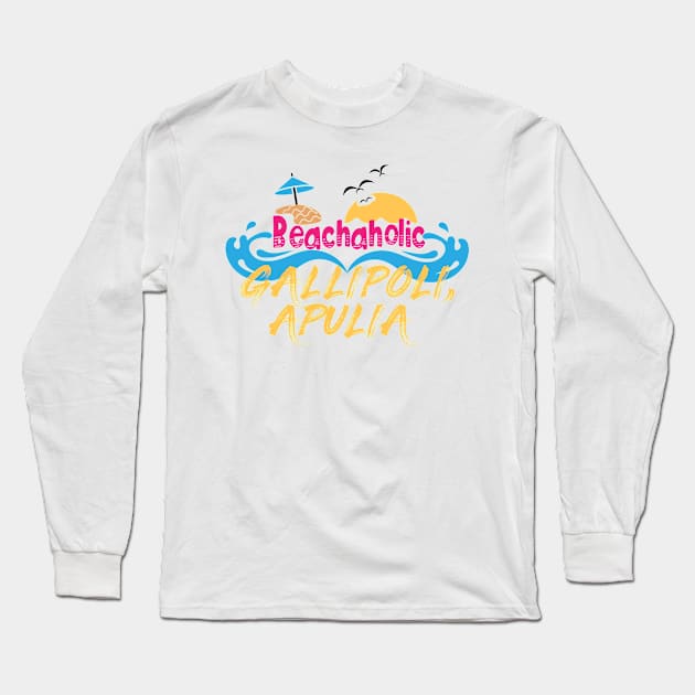 Beachaholic - my addiction to Gallipoli, Apulia (Gallipoli, Apulia) in Italy Long Sleeve T-Shirt by ArtDesignDE